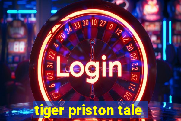 tiger priston tale